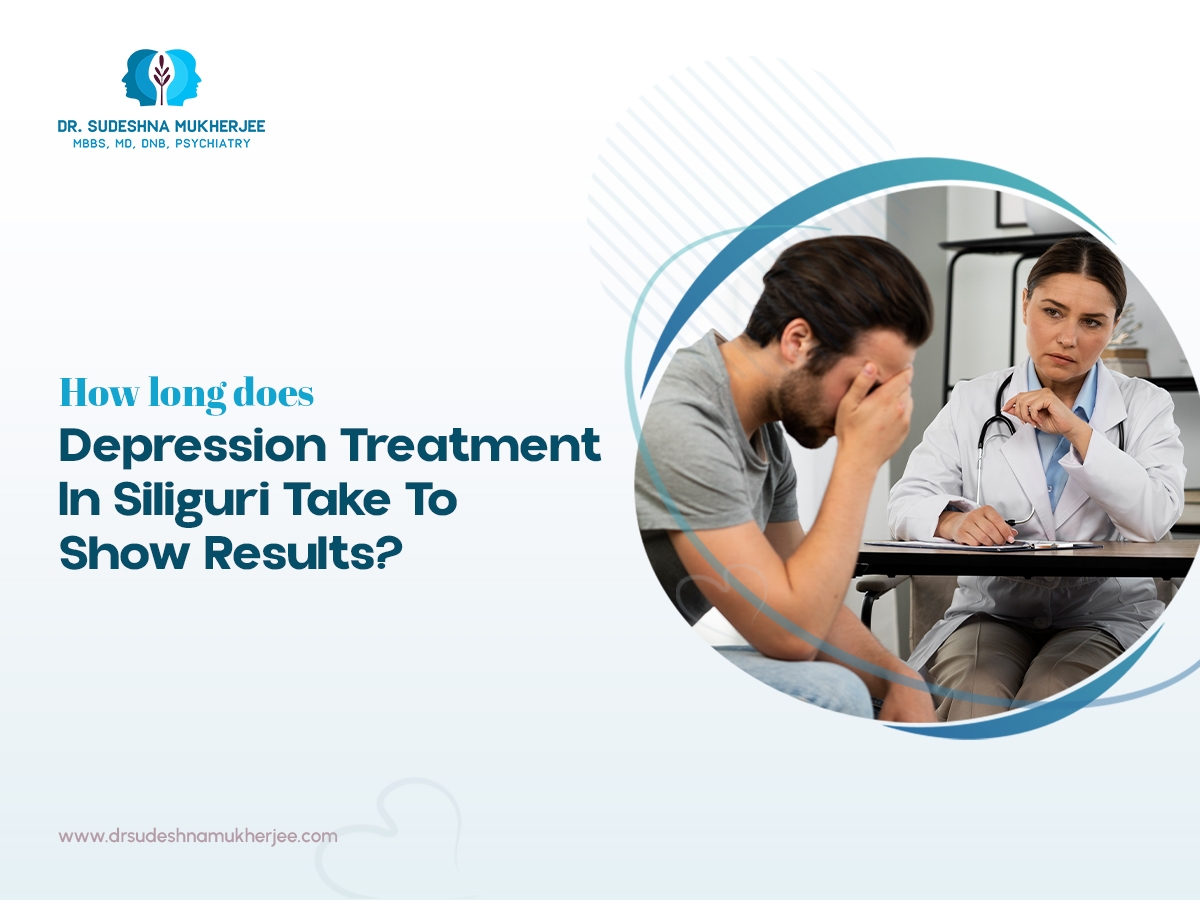 How Long Does Depression Treatment in Siliguri Take to Show Results?