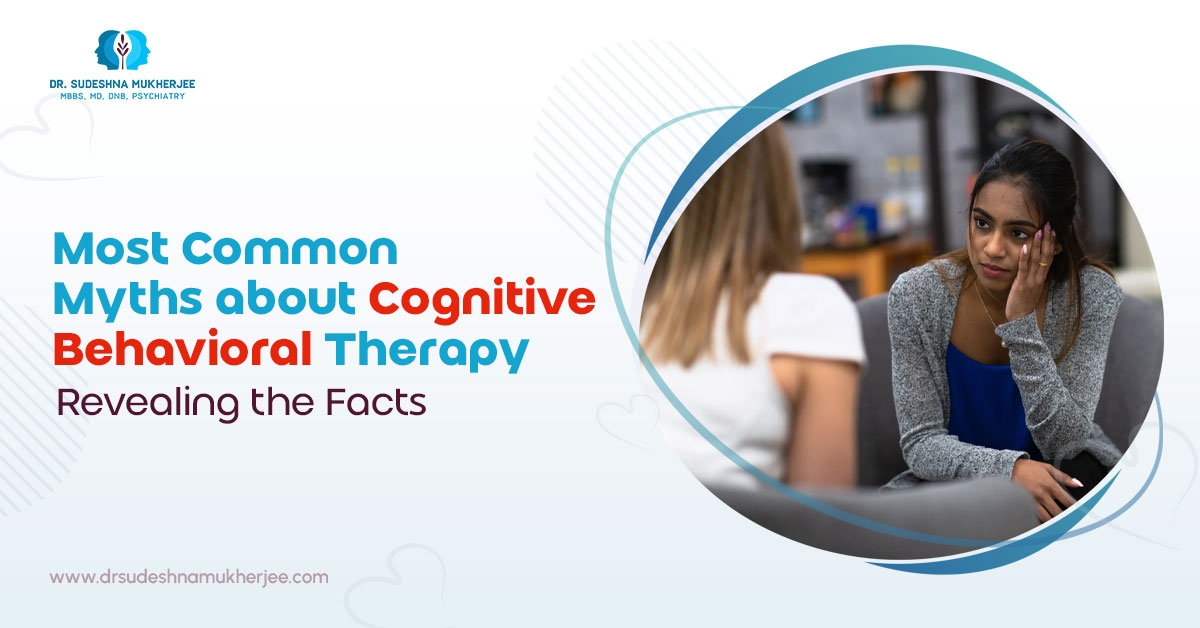 Most Common Myths about Cognitive Behavioral Therapy: Revealing the Facts