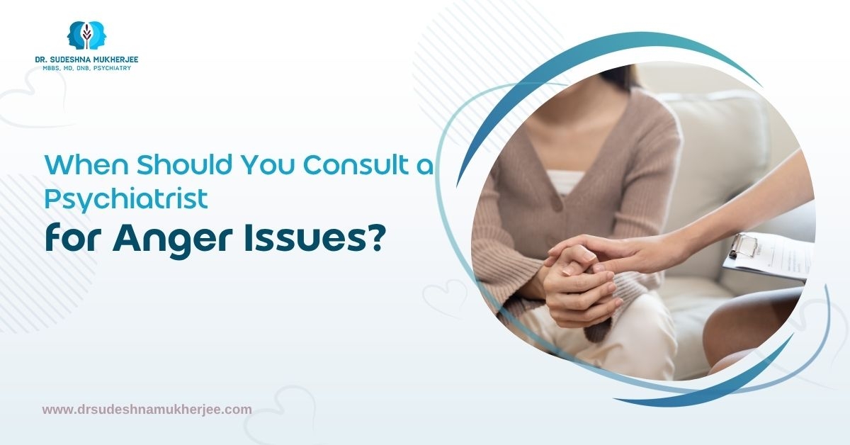 When Should You Consult a Psychiatrist for Anger Issues?