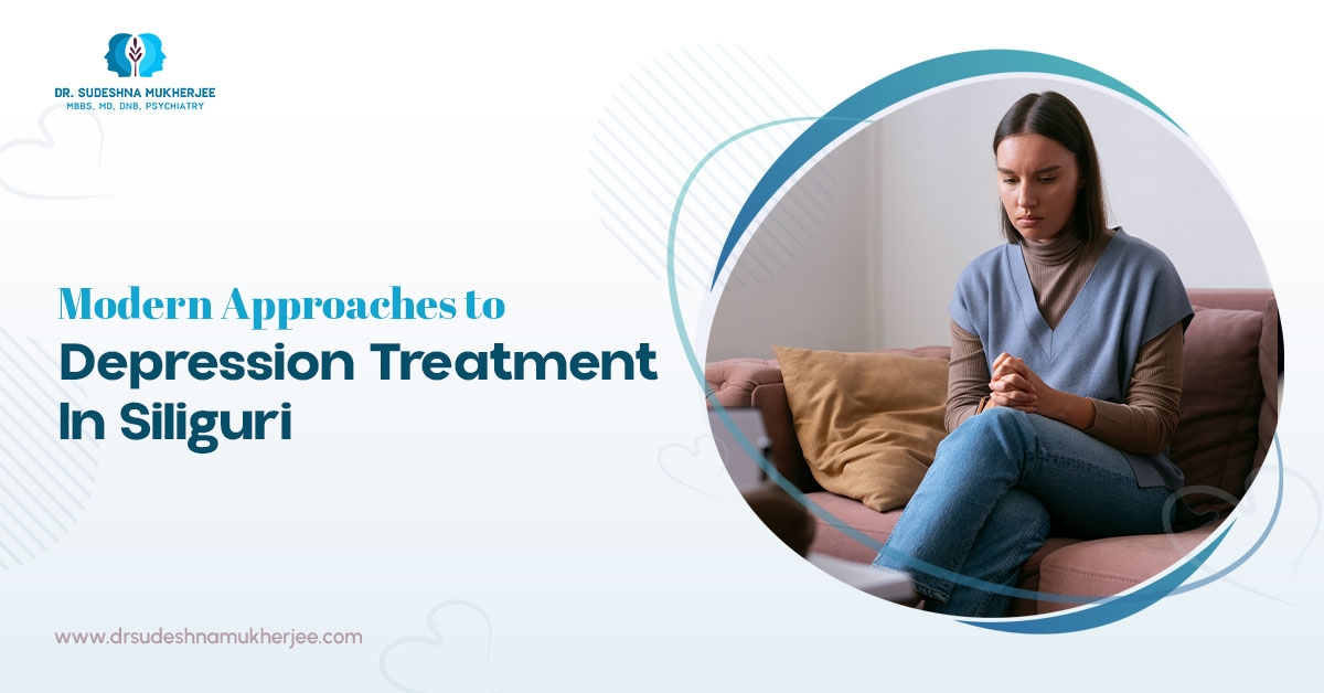 Modern Approaches to Depression Treatment in Siliguri