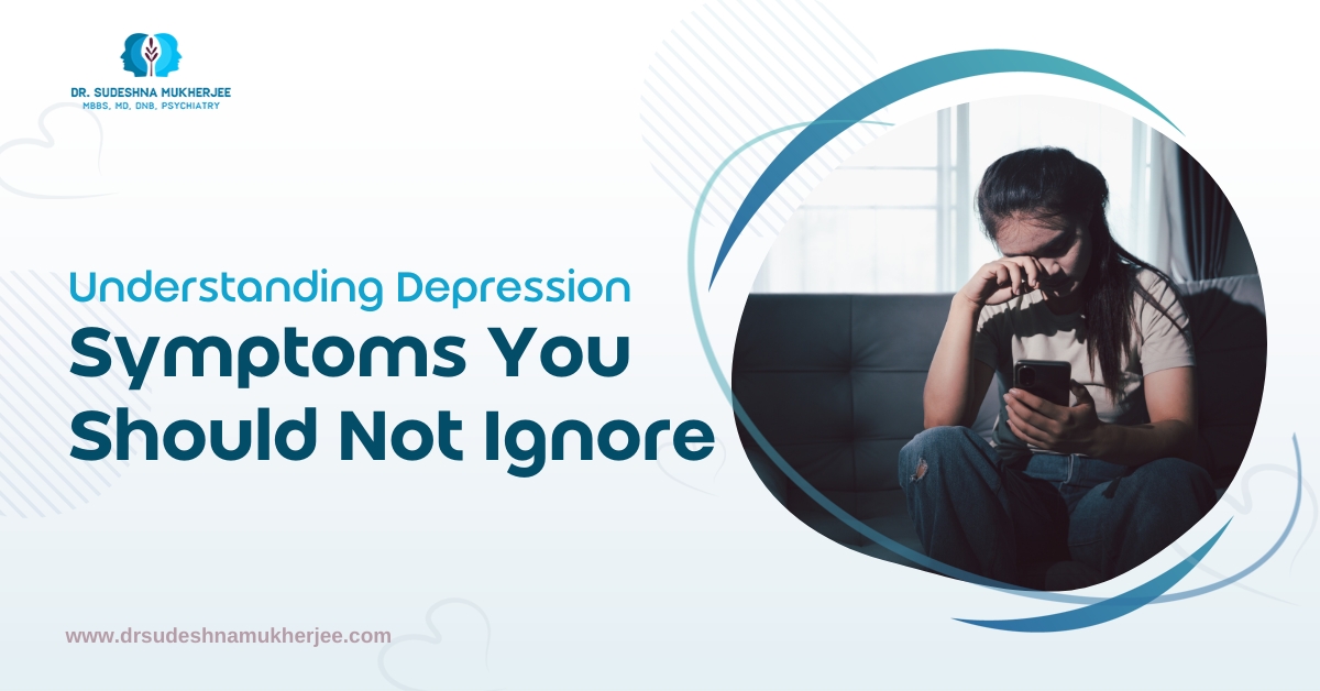 Understanding Depression: Symptoms You Should Not Ignore